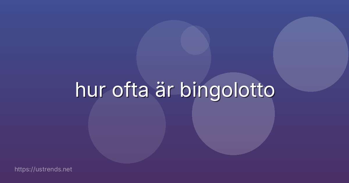 hur ofta är bingolotto