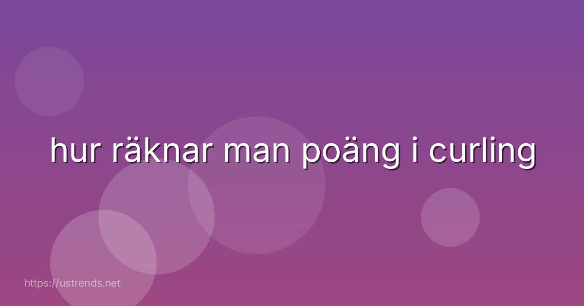 hur räknar man poäng i curling