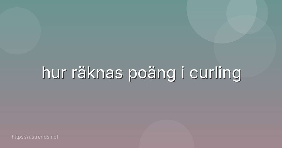 hur räknas poäng i curling
