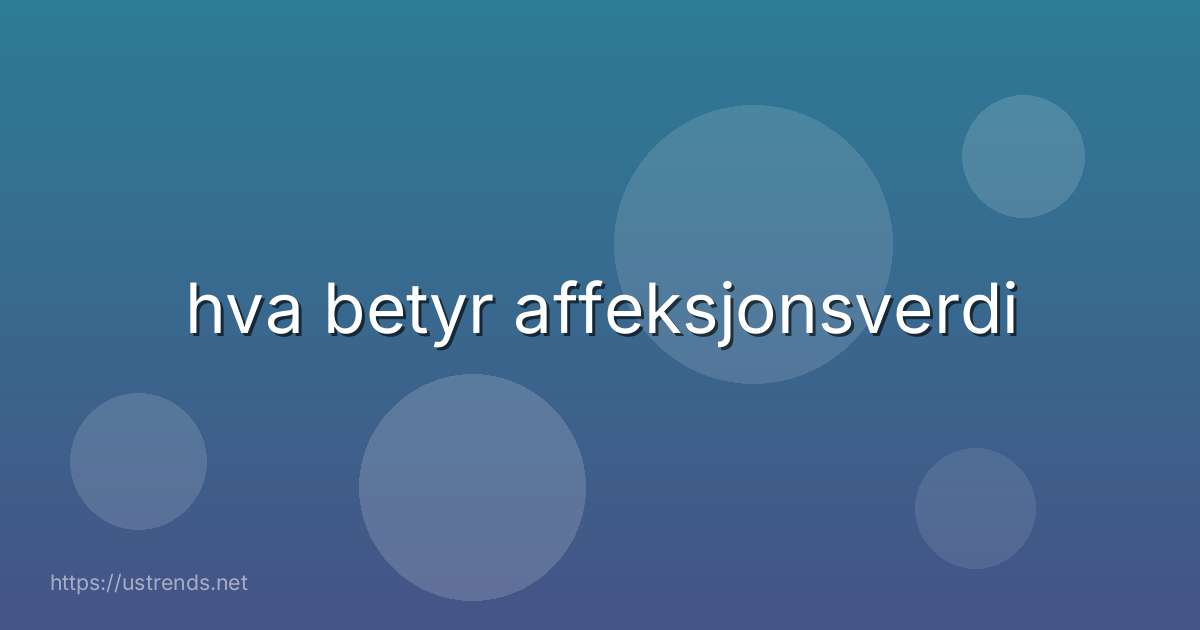 hva betyr affeksjonsverdi