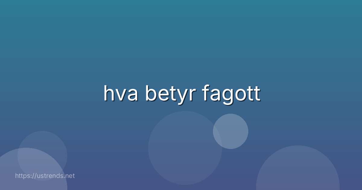 hva betyr fagott