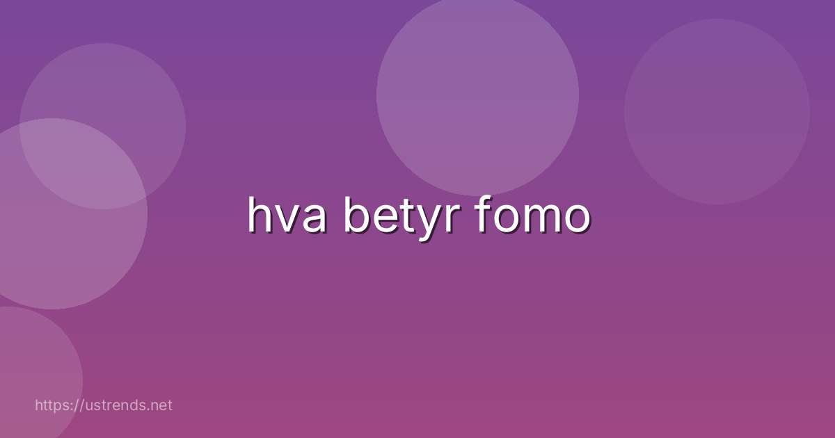 hva betyr fomo