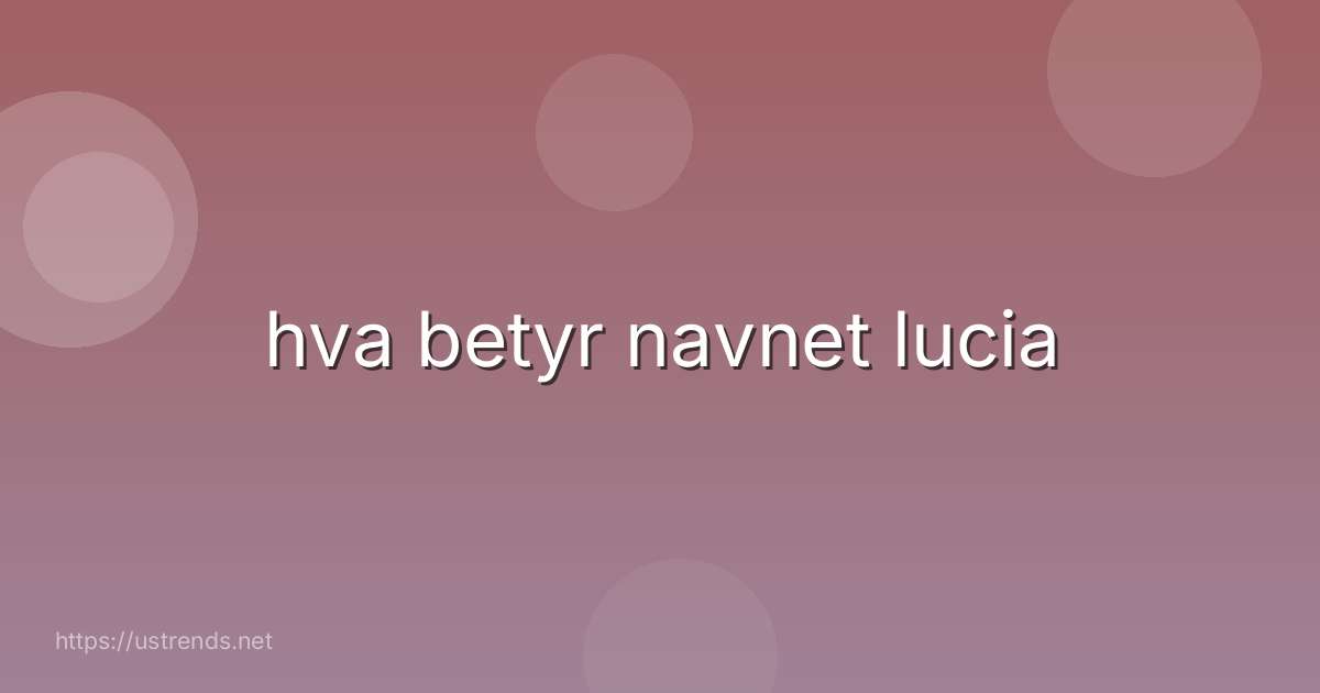 hva betyr navnet lucia