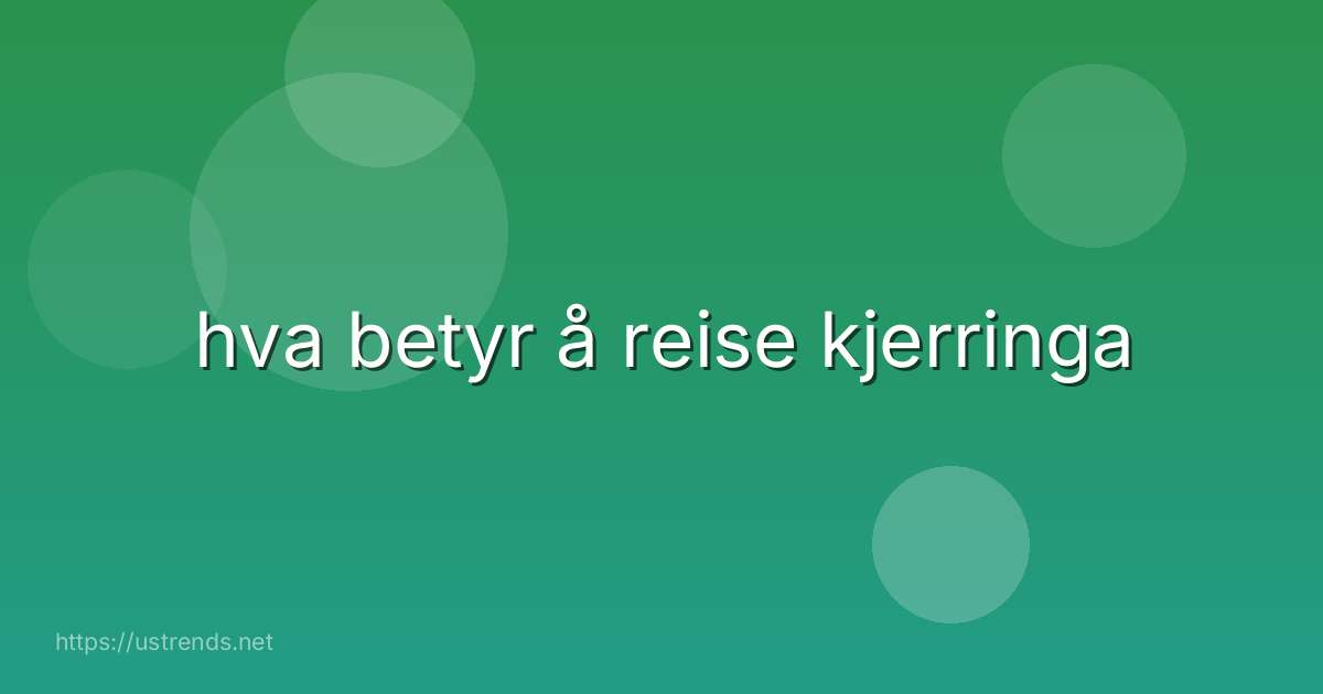 hva betyr å reise kjerringa
