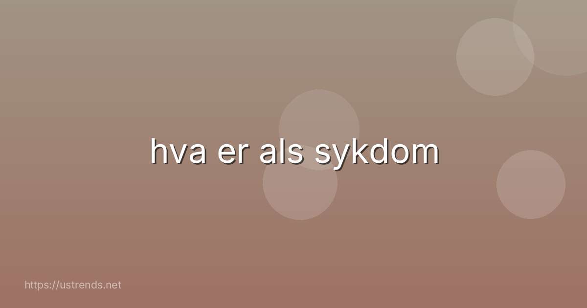 hva er als sykdom