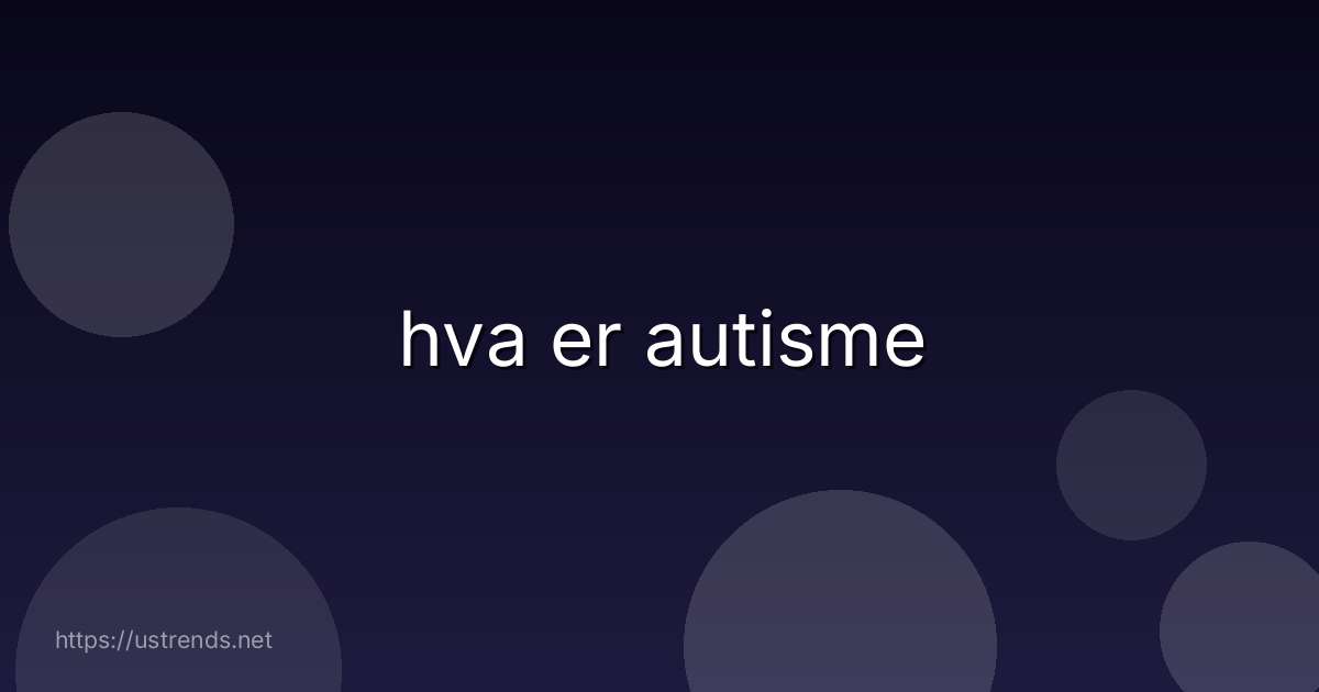 hva er autisme