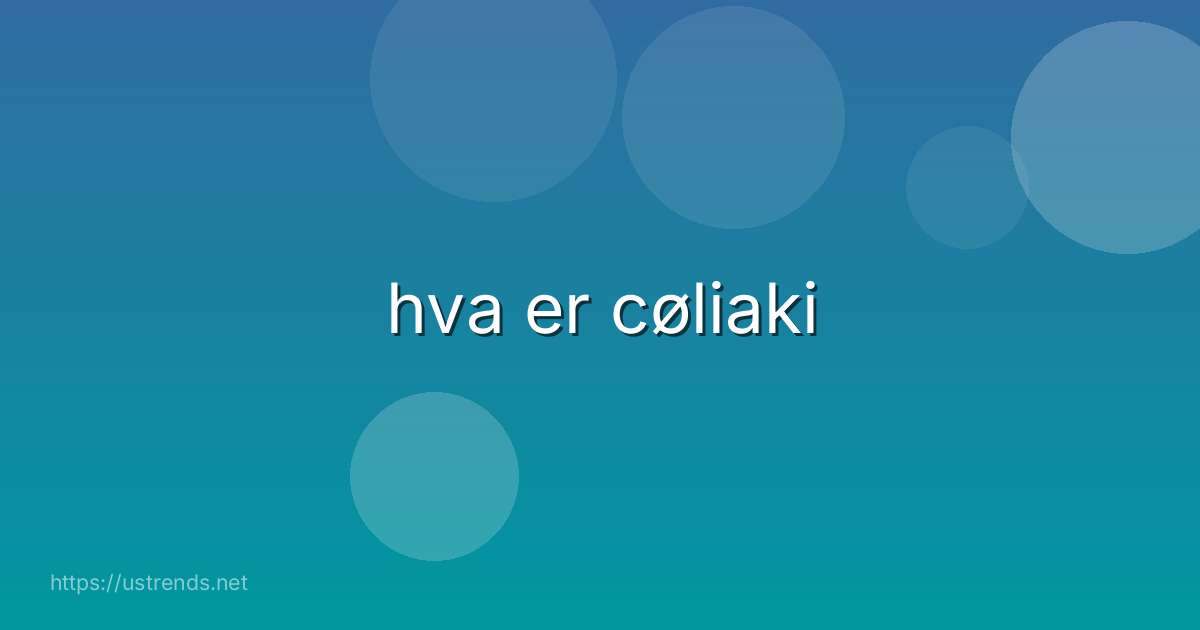 hva er cøliaki