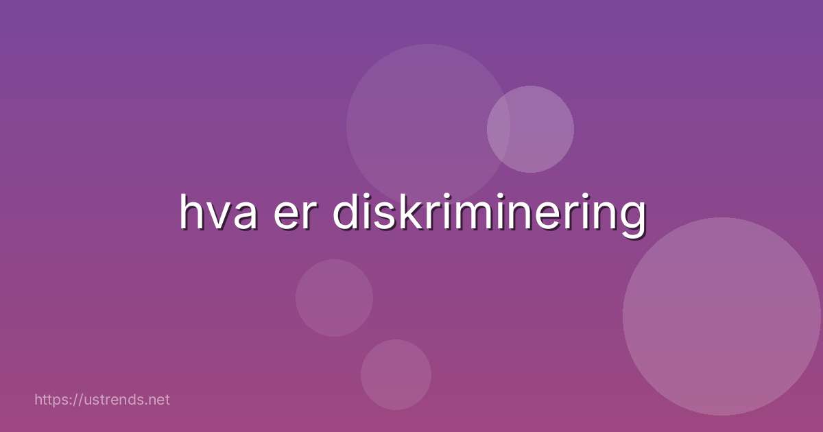 hva er diskriminering