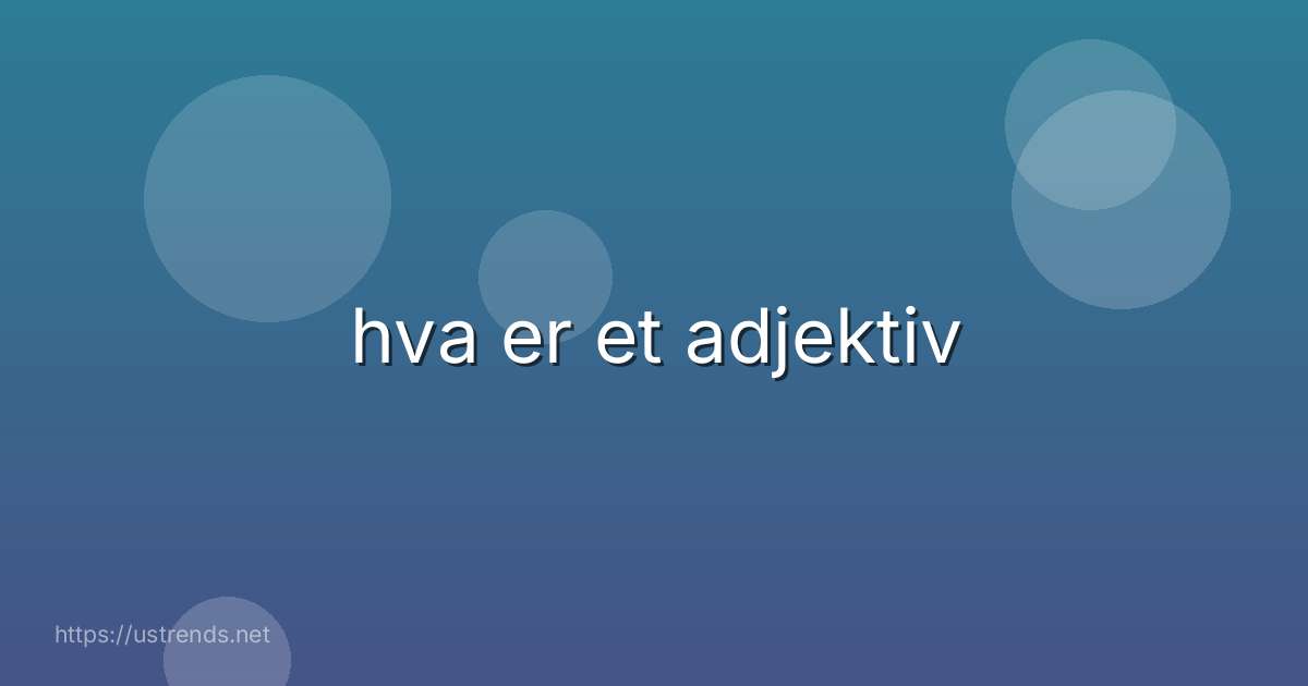 hva er et adjektiv