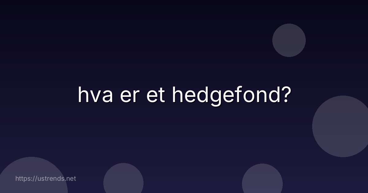 hva er et hedgefond?