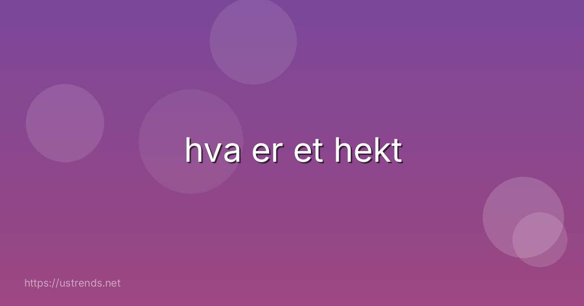 hva er et hekt