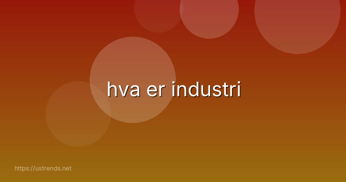 hva er industri