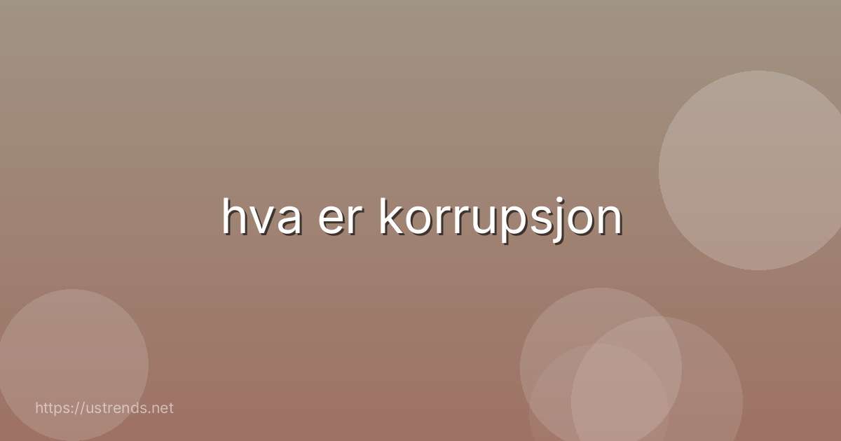 hva er korrupsjon