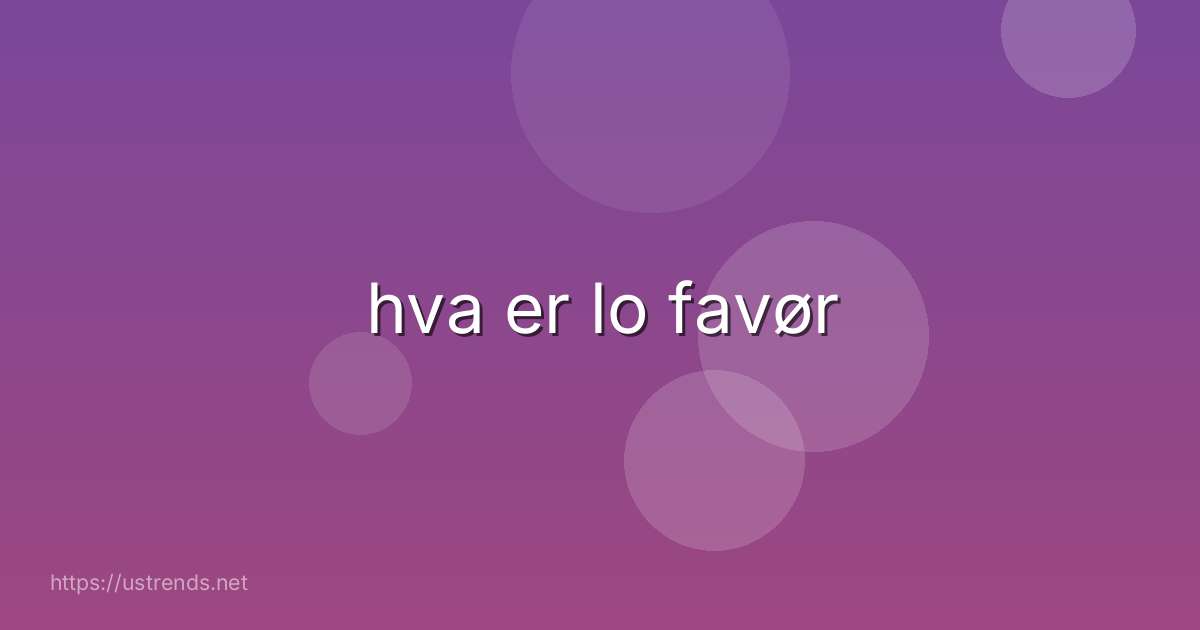 hva er lo favør