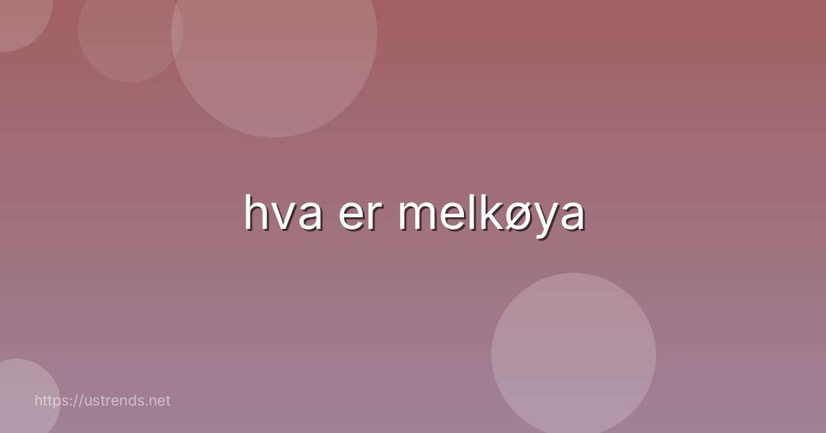 hva er melkøya