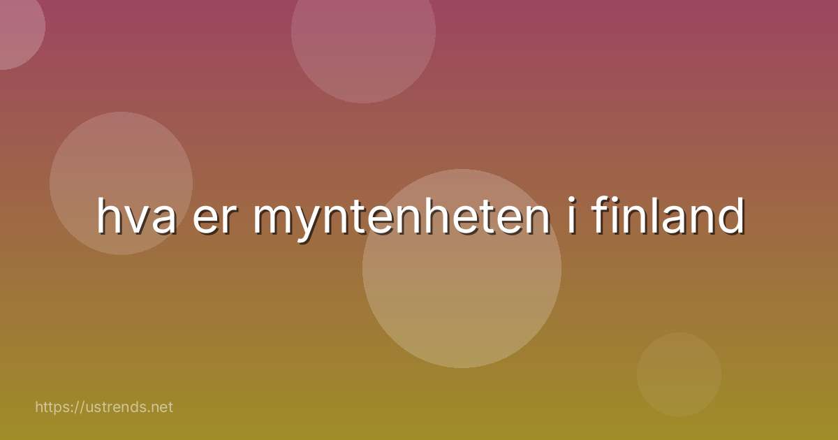 hva er myntenheten i finland