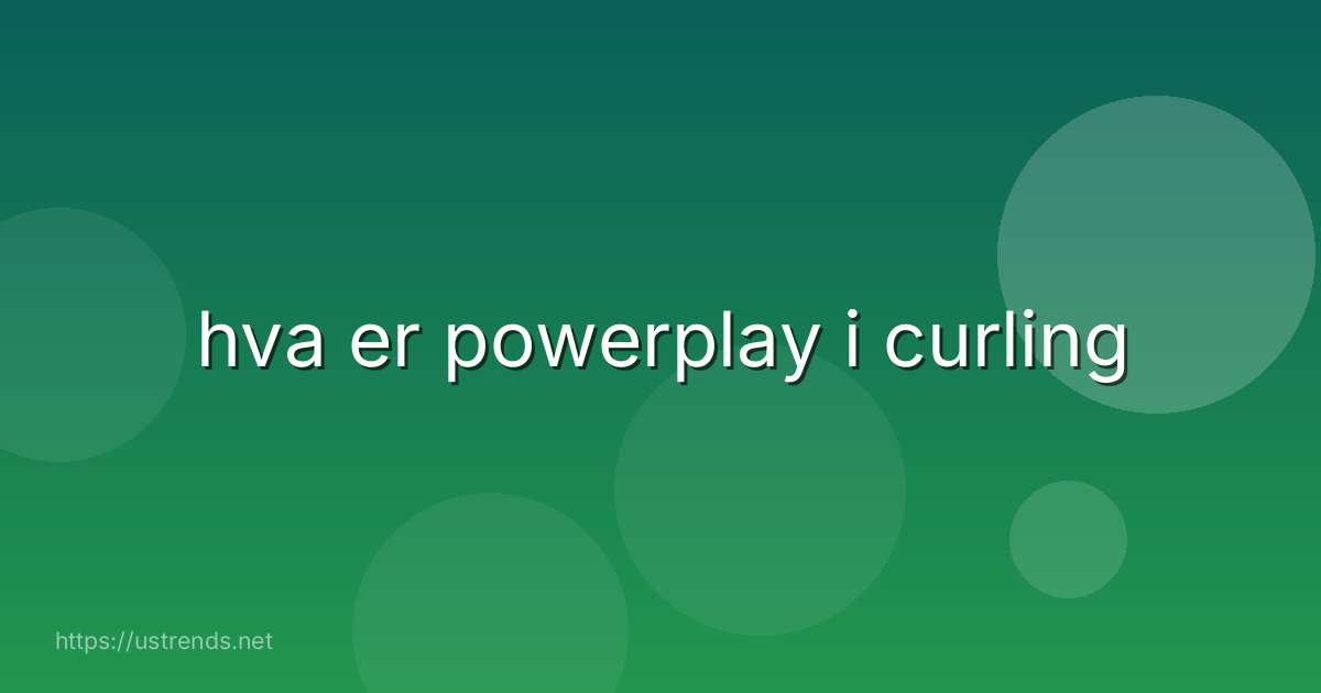 hva er powerplay i curling