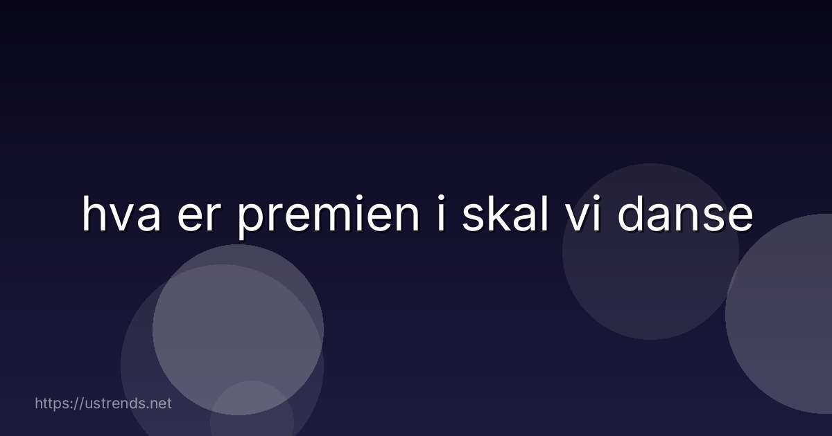 hva er premien i skal vi danse