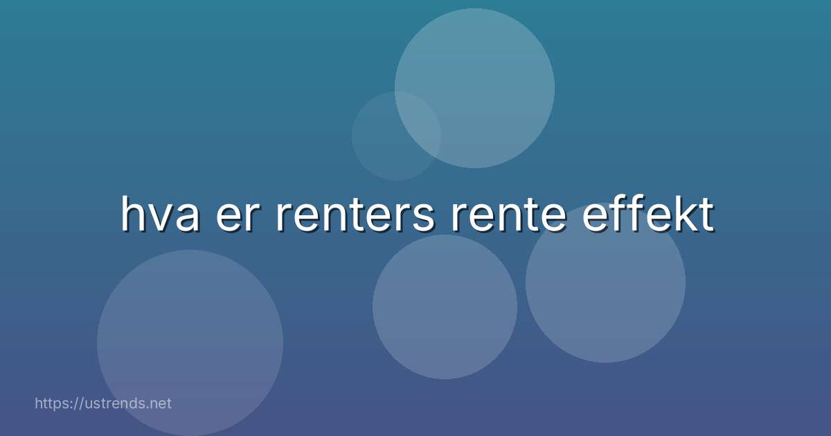 hva er renters rente effekt