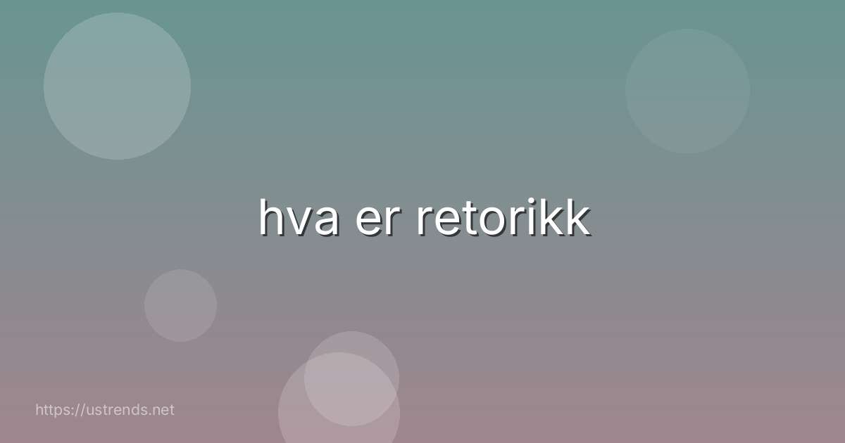hva er retorikk