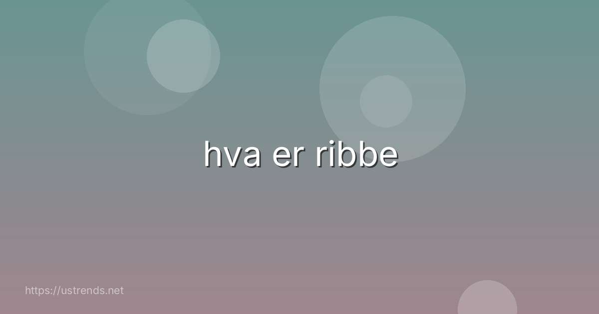 hva er ribbe