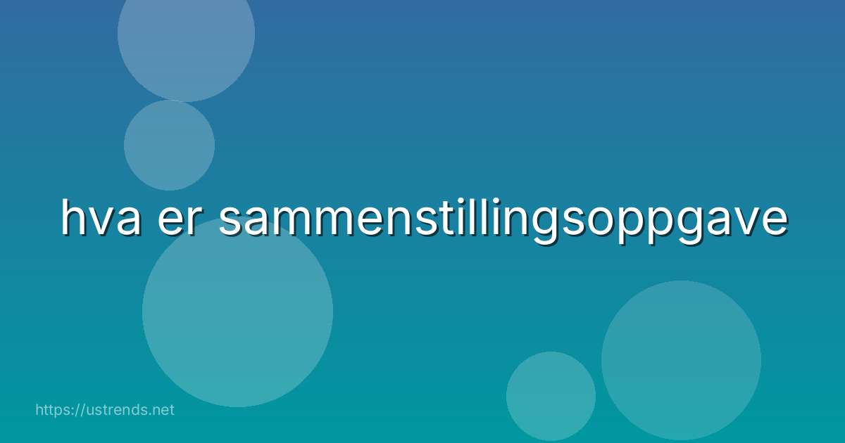 hva er sammenstillingsoppgave