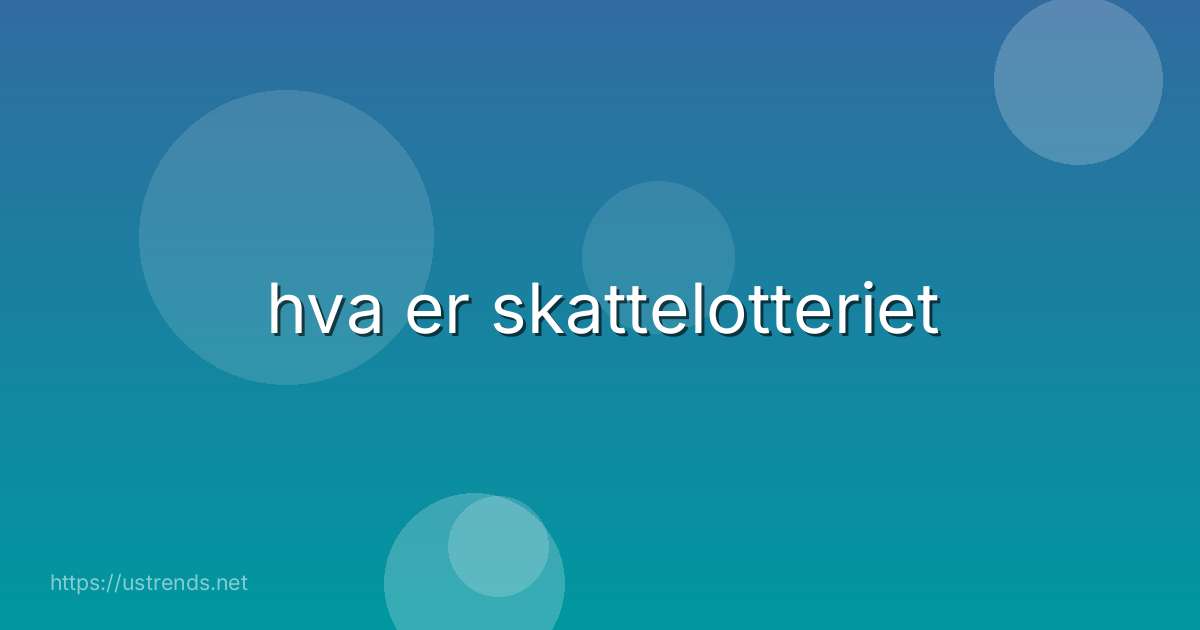 hva er skattelotteriet