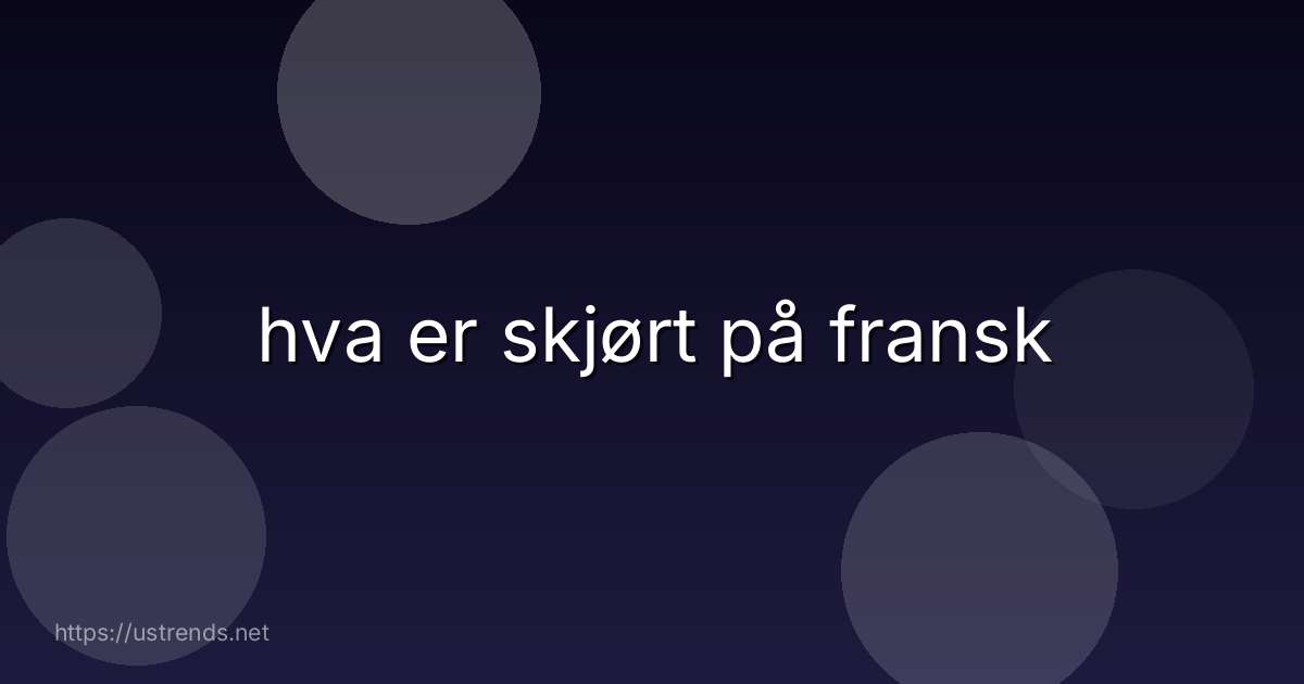 hva er skjørt på fransk