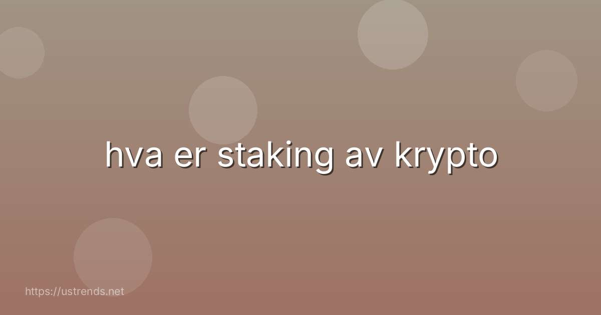 hva er staking av krypto