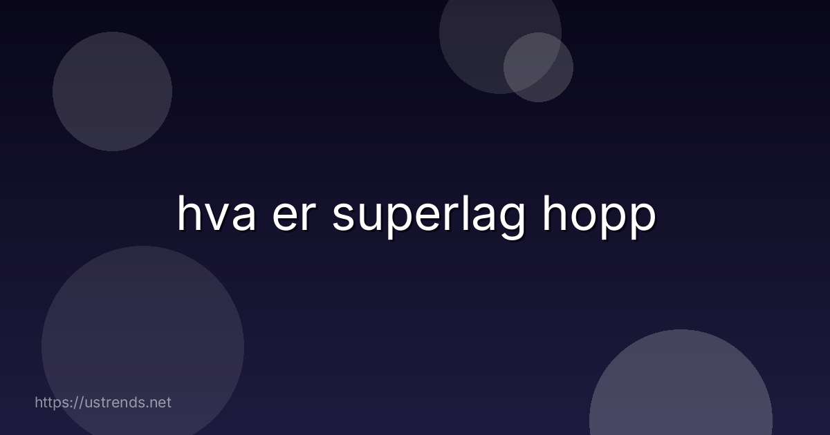 hva er superlag hopp