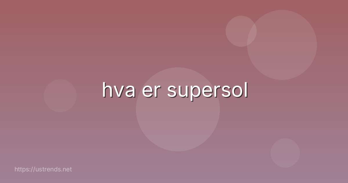 hva er supersol