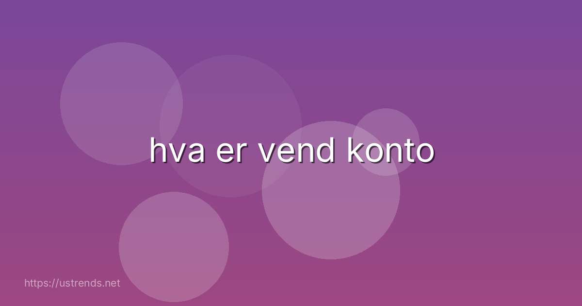 hva er vend konto