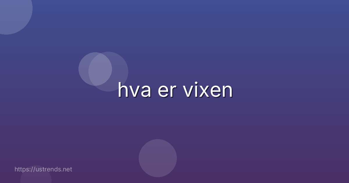 hva er vixen