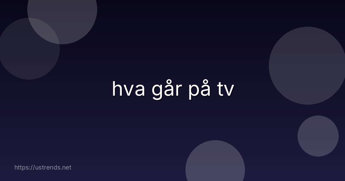 hva går på tv