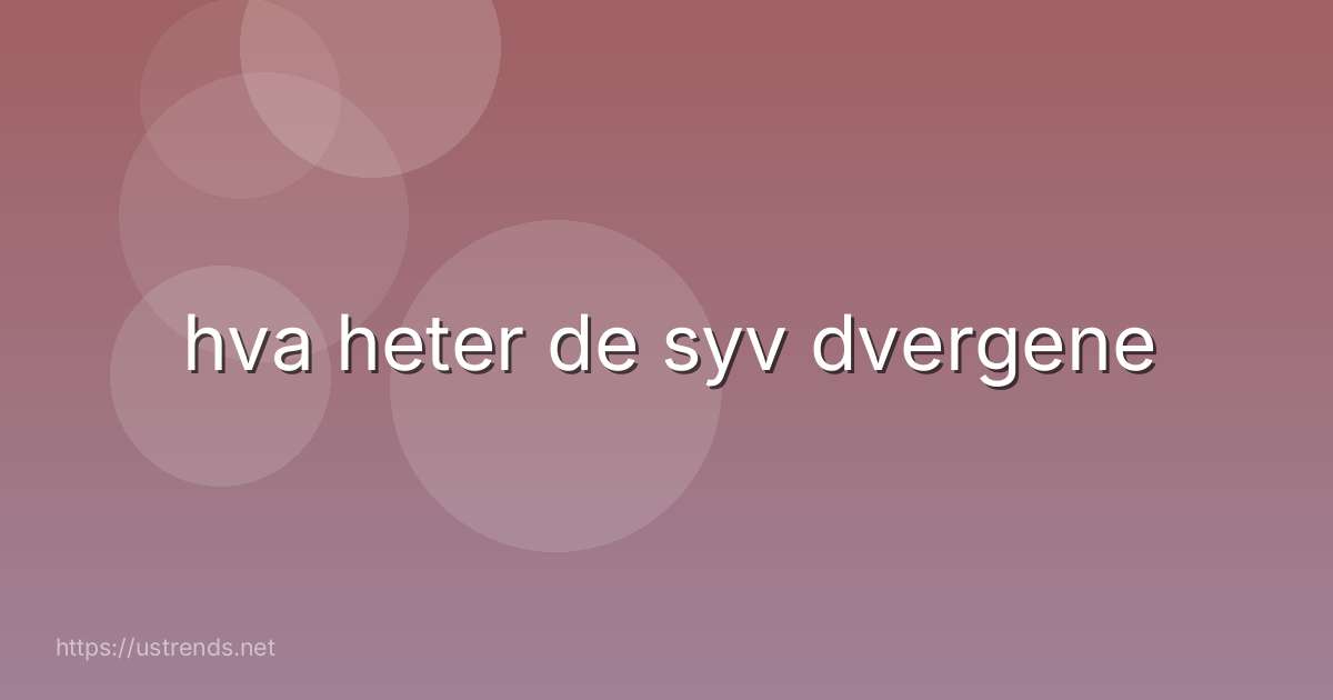 hva heter de syv dvergene
