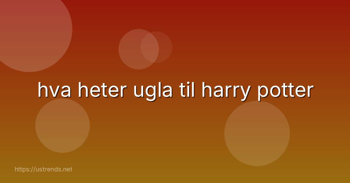 hva heter ugla til harry potter