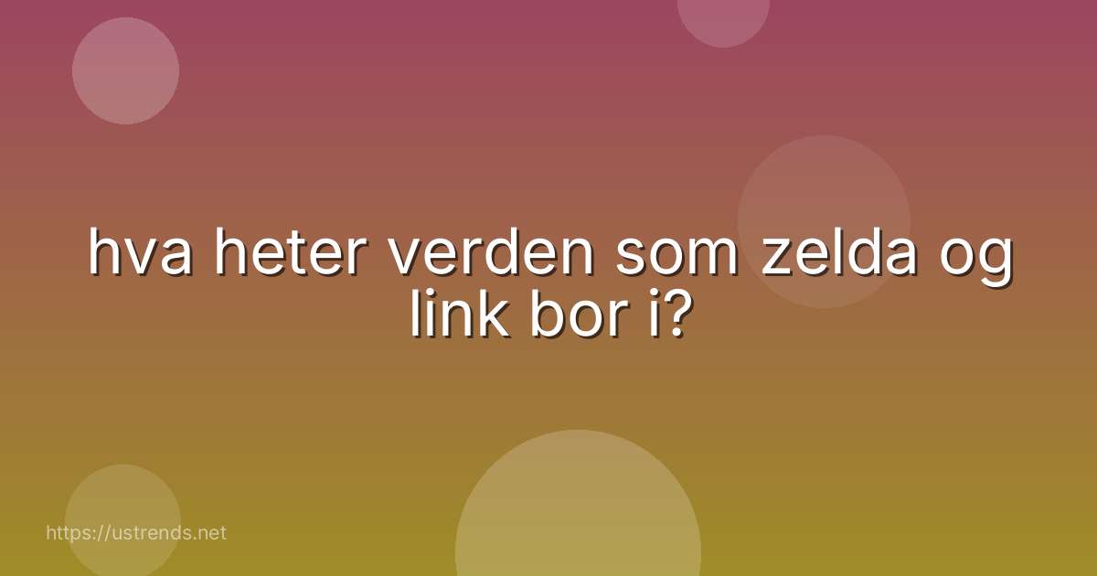 hva heter verden som zelda og link bor i?
