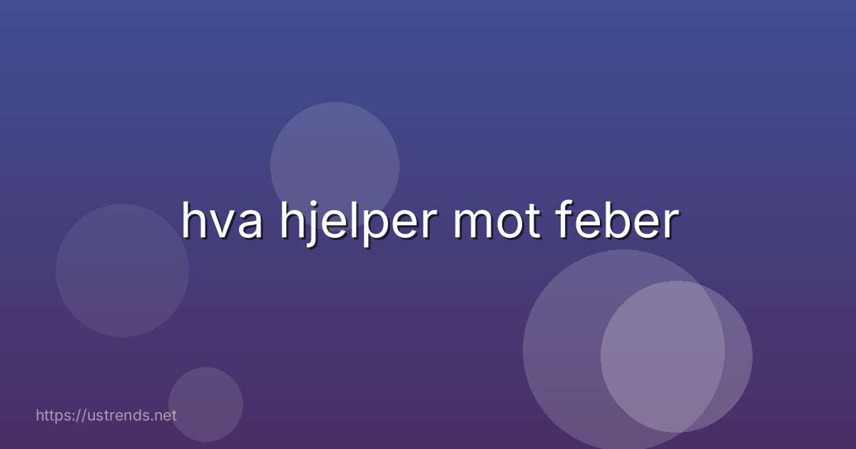 hva hjelper mot feber