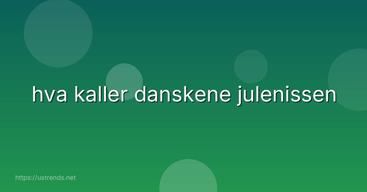 hva kaller danskene julenissen