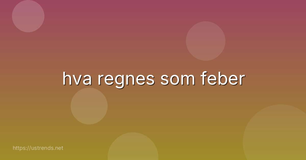 hva regnes som feber