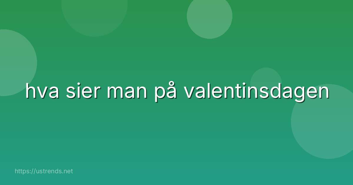 hva sier man på valentinsdagen