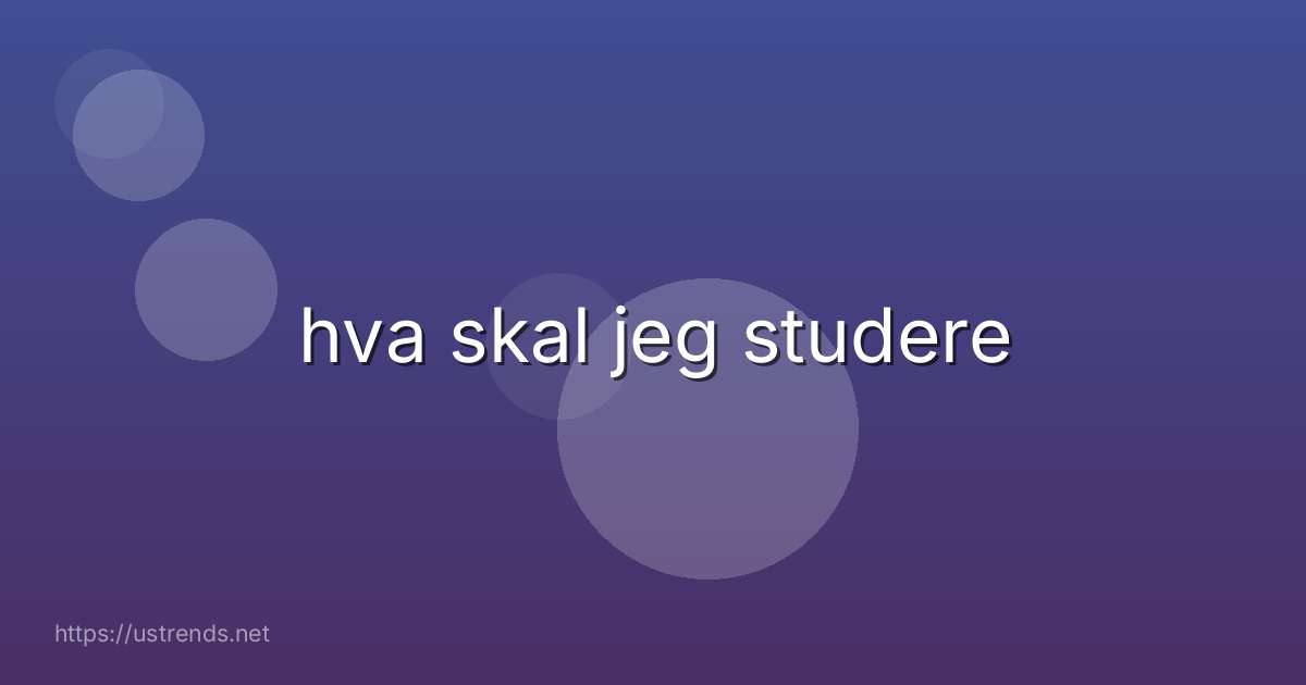 hva skal jeg studere