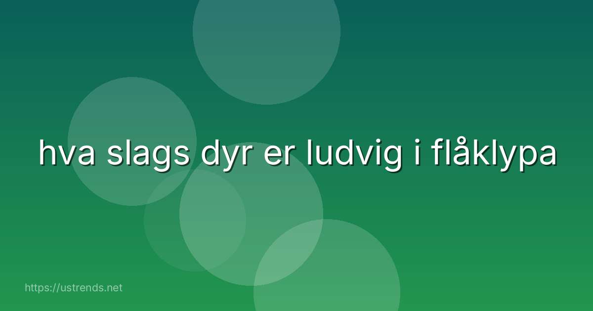 hva slags dyr er ludvig i flåklypa