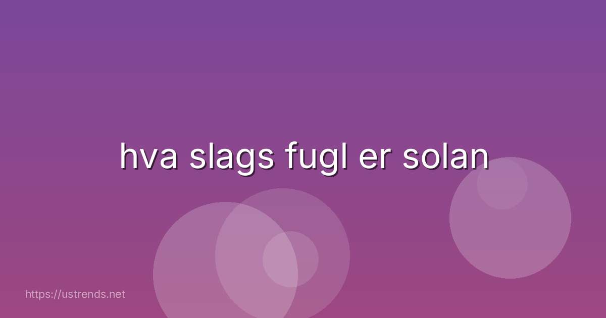 hva slags fugl er solan