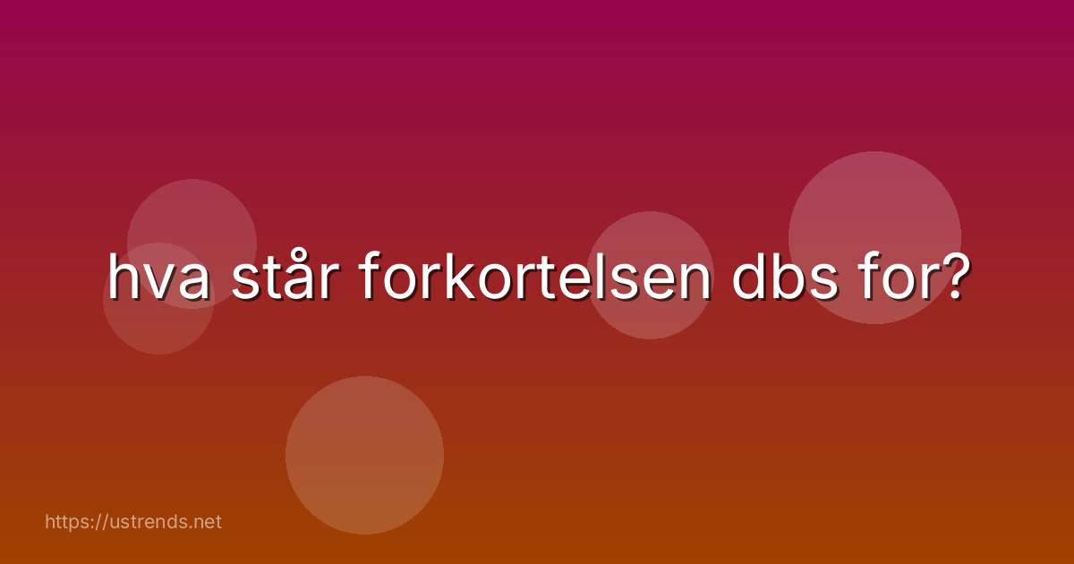 hva står forkortelsen dbs for?