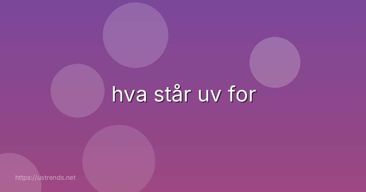 hva står uv for