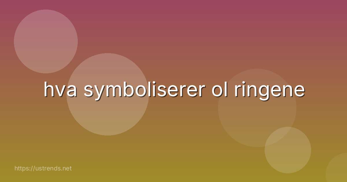 hva symboliserer ol ringene