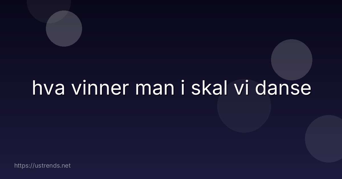 hva vinner man i skal vi danse