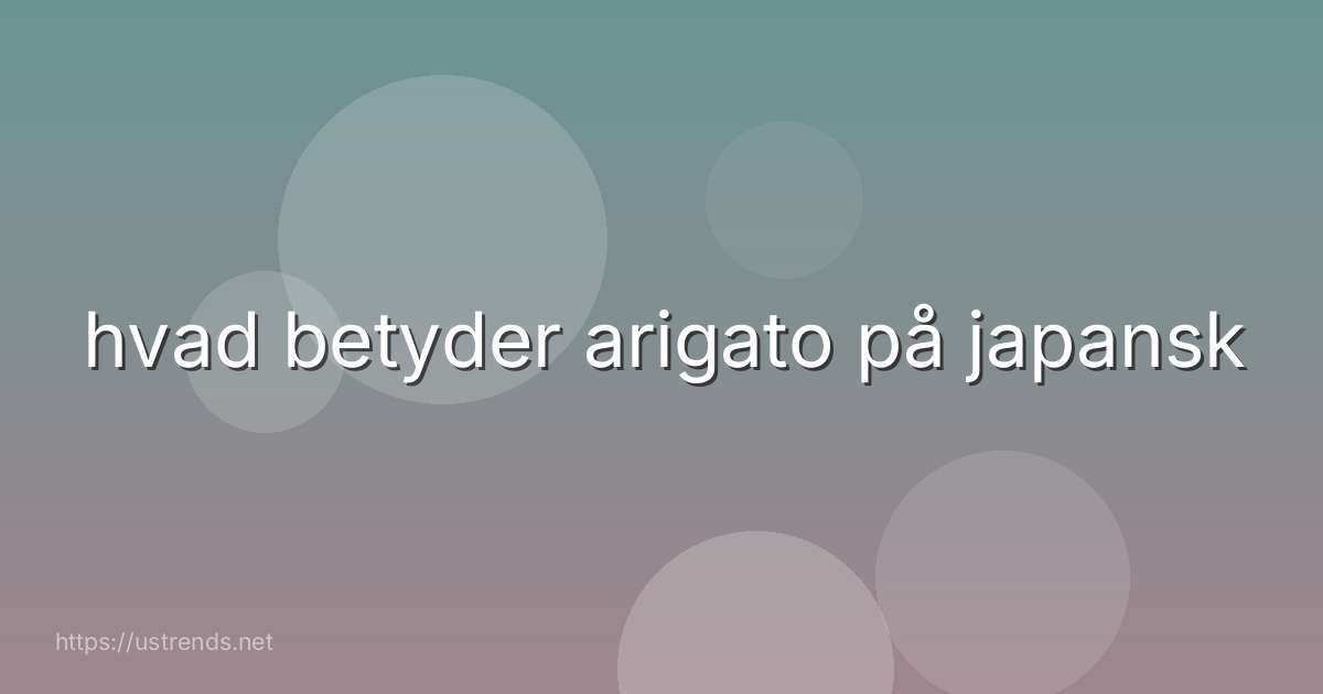 hvad betyder arigato på japansk