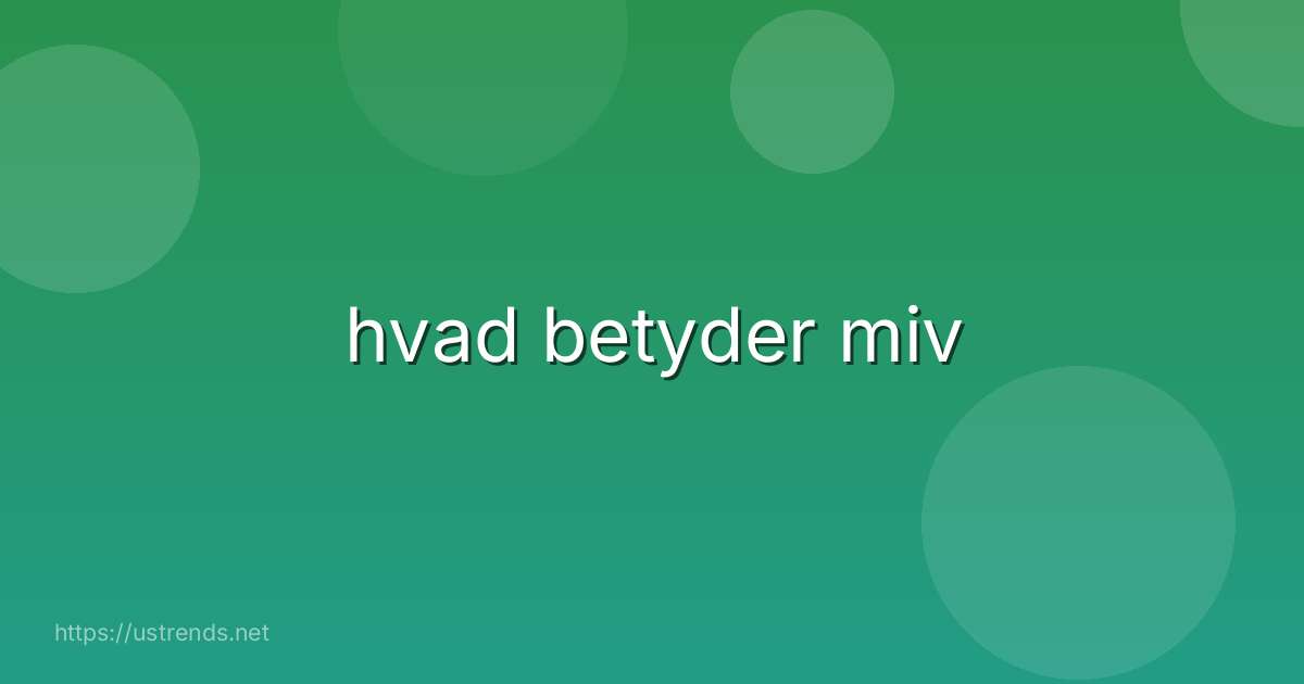 hvad betyder miv